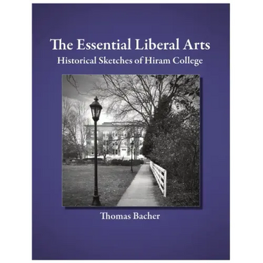 The Essential Liberal Arts: Historical Sketches of Hiram College
