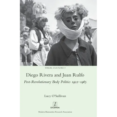 Diego Rivera and Juan Rulfo: Post-Revolutionary Body Politics 1922-1965
