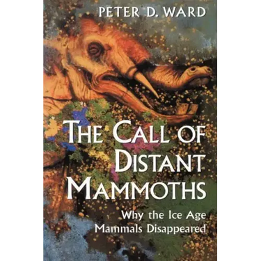 The Call of Distant Mammoths: Why the Ice Age Mammals Disappeared