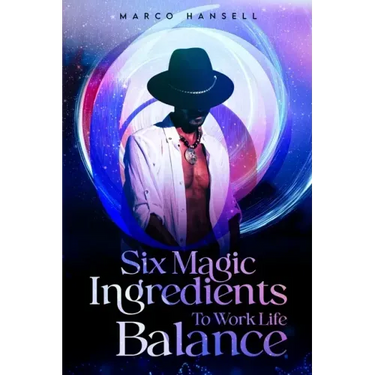 Six Magic Ingredients to Work Life Balance