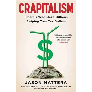 Crapitalism: Liberals Who Make Millions Swiping Your Tax Dollars