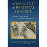 Adolescents and Parental Divorce: Helping Teens Thrive When Families Divide