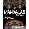 140 Mandalas Coloring Book For Adults Plus Gift Maze: Stress Relieving Designs Animals, Mandalas, Flowers, Paisley Patterns And So Much More