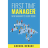 First Time Manager: New Manager's Guide Book