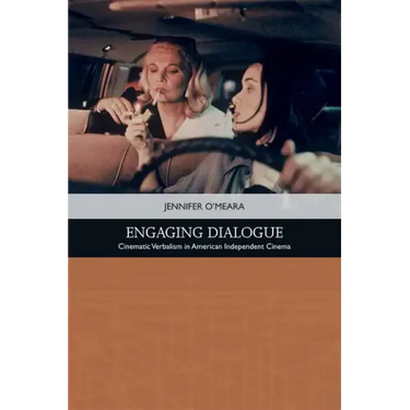 Engaging Dialogue: Cinematic Verbalism in American Independent Cinema