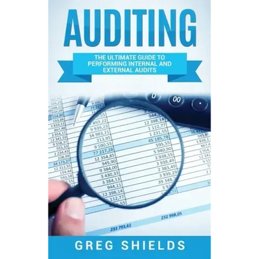 Auditing: The Ultimate Guide to Performing Internal and External Audits