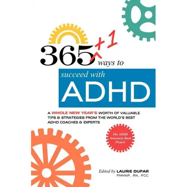 365+1 ways to succeed with ADHD: A whole new year's worth of tips and strategies from the world's best ADHD Coaches and Experts.