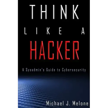 Think Like a Hacker: A Sysadmin's Guide to Cybersecurity