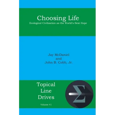 Choosing Life: Ecological Civilization as the World's Best Hope
