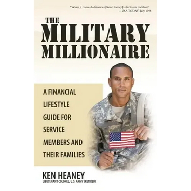 The Military Millionaire: A Financial Lifestyle Guide for Service Members and Their Families