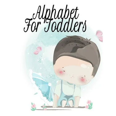 Alphabet For Toddlers: Tracing Workbook With Letters & Pictures From A To Z - Toddler's First Words Book - 8.5"x11", 130 Pages Pre-K Kindergarten Stud