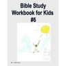 Bible Study Workbook for Kids #6