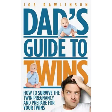 Dad's Guide to Twins: How to Survive the Twin Pregnancy and Prepare for Your Twins