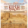 The Ancient Kingdom of Kush Nubia Civilization Grade 5 Children's Ancient History