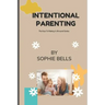 Intentional Parenting: The Keys To Raising A All-round Genius.