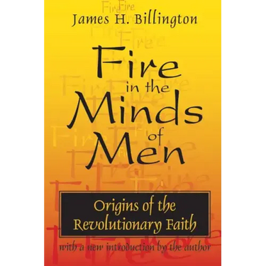 Fire in the Minds of Men: Origins of the Revolutionary Faith