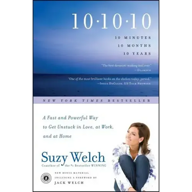 10-10-10: A Fast and Powerful Way to Get Unstuck in Love, at Work, and with Your Family