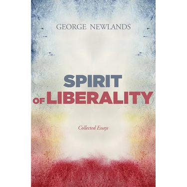 Spirit of Liberality: Collected Essays
