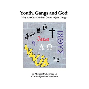 Youth, Gangs and God: Why Are Our Children Dying to Join Gangs?