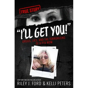 "I'll Get You!" Drugs, Lies, and the Terrorizing of a PTA Mom