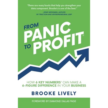 From Panic to Profit: How 6 Key Numbers Can Make a 6 Figure Difference in Your Business