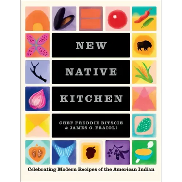 New Native Kitchen: Celebrating Modern Recipes of the American Indian