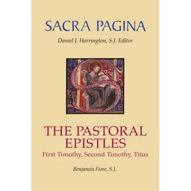 Sacra Pagina: The Pastoral Epistles: First Timothy, Second Timothy and Titus