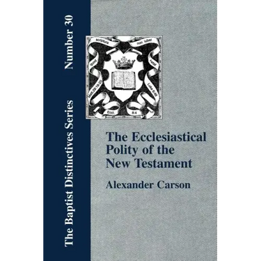 Ecclesiastical Polity of the New Testament