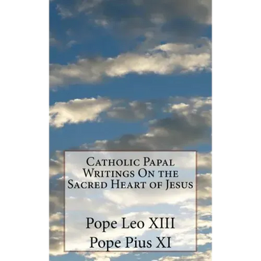 Catholic Papal Writings On the Sacred Heart of Jesus
