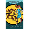 The Way Between: A Young Orphan, An Old Warrior, A Great Adventure