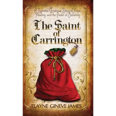 The Saint of Carrington: A Spirited Christmas Story of Hope, Healing, and the Power of Believing
