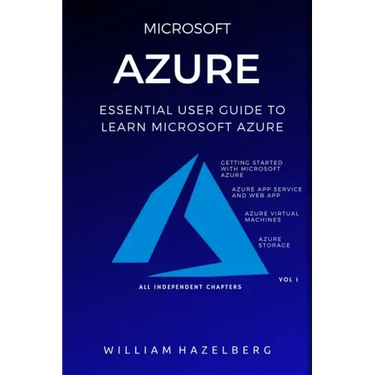 Azure: MICROSOFT AZURE: Essential User Guide to Learn Microsoft Azure