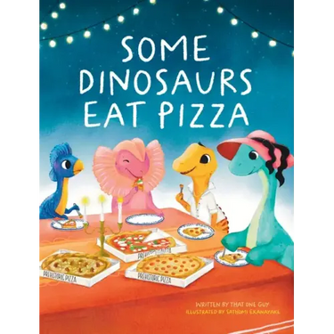 Some Dinosaurs Eat Pizza