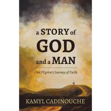 A Story of God and a Man: One Pilgrim's Journey of Faith