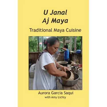 U Janal Aj Maya: Traditional Maya Cuisine