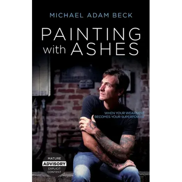 Painting With Ashes: When Your Weakness Becomes Your Superpower
