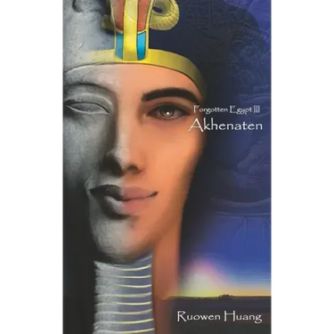 Akhenaten: Forgotten Egypt III