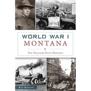 World War I Montana: The Treasure State Prepares