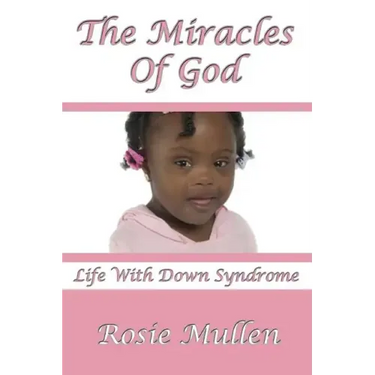 The Miracles of God: Life With Down Syndrome