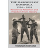 The Maroons of Dominica 1764 - 1818: Resistance Rebellion and Freedom From Slavery