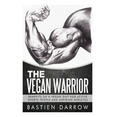 The Vegan Warrior: Benefits Of A Vegan Diet For Active Sports People And Aspiring Athletes