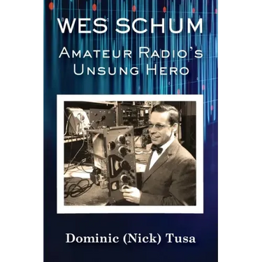 Wes Schum, Amateur Radio's Unsung Hero