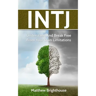 Intj: Understand And Break Free From Your Own Limitations
