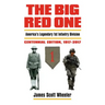 The Big Red One: America's Legendary 1st Infantry Division, Centennial Edition, 1917-2017
