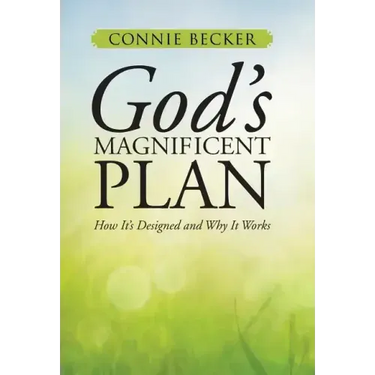 God's Magnificent Plan: How It's Designed and Why It Works
