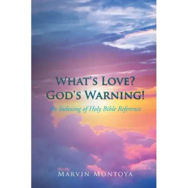 What's Love? God's Warning!: An Indexing of Holy Bible Reference