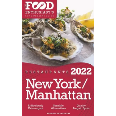 2022 New York / Manhattan Restaurants - The Food Enthusiast's Long Weekend Guide
