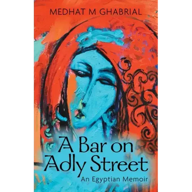 A Bar on Adly Street: An Egyptian Memoir