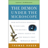 The Demon Under the Microscope: From Battlefield Hospitals to Nazi Labs, One Doctor's Heroic Search for the World's First Miracle Drug