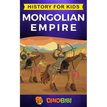 Mongolian Empire: History for kids: A captivating guide to a remarkable Genghis Khan & the Mongol Empire